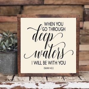 When You Go Through Deep Waters, I Will Be With You, Isaiah 43:2, Bible Verse Sign, Scripture Sign, Inspirational Wood Sign, Farmhouse Sign