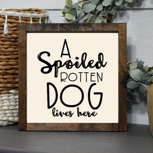 Spoiled Rotten Dog Lives Here Rustic Wood Sign: Humorous Pet Lover Gift