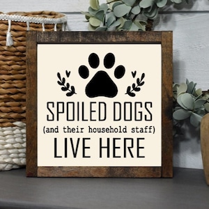 Spoiled Dogs Wood Sign: Rustic Pet Lover Gift