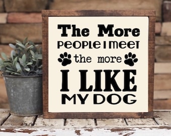 I Like My Dog, I Like My Dog More Than People, Rustic Dog Lover Wood Framed Sign, Dog Lover Gift, Pet Lover Sign, Dog Lover Gift, Pet Gift