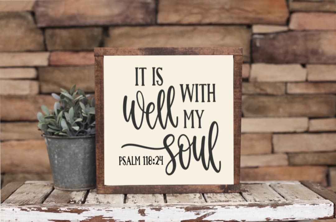It is Well With My Soul, Psalm 11824, Bible Verse Sign, Scripture Sign