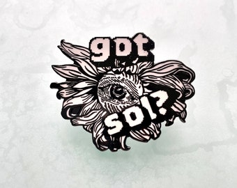 Got Sol? Enamel Pin