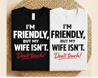 Jag är vänlig men min fru är inte Rör inte Rolig fru png, Rolig make-tröja PNG, Sarkastiskt citat, Rolig fru PNG (Direkt nedladdning)