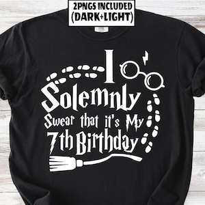 May include: Black t-shirt with white text that reads "I Solemnly Swear that it's My 7th Birthday." The design includes a broom, footprints, glasses, and a lightning bolt. The top of the image includes the text "2PNGS INCLUDED (DARK+LIGHT)".