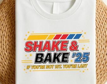 Schütteln und Backen 25, Wenn Sie nicht der Erste sind, sind Sie der Letzte PNG, Schütteln und Bremsen-Shirt Png, Racing Shirt png, Racing Mom svg, Racing Sublimation