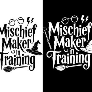 May include: Black and white graphic with the text "Mischief Maker in Training". The design includes glasses, a lightning bolt, a wand, a witch's hat, and a broom. The design is suitable for apparel and accessories.