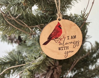 Cardinal Ornament, I am always with you ornament, Memorial Cardinal Ornament, Christmas Ornament, Memorial Gift, remembrance ornament