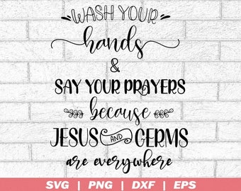 Wash Your Hands Say Your Prayers SVG Vector Image Cut File for Cricut and Silhouette  Religious Sublimation designs, cricut