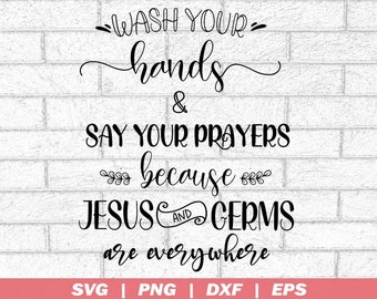 May include: Black and white text graphic on a white brick background. The text reads: "Wash your hands & say your prayers because Jesus and germs are everywhere".