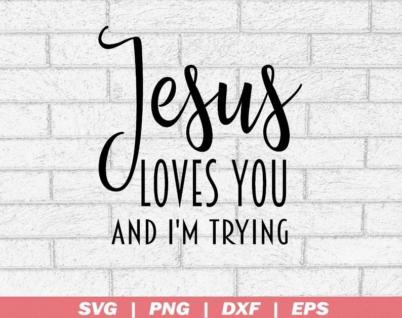 Download Two quotes Jesus Loves You and I'm Trying svg | Etsy