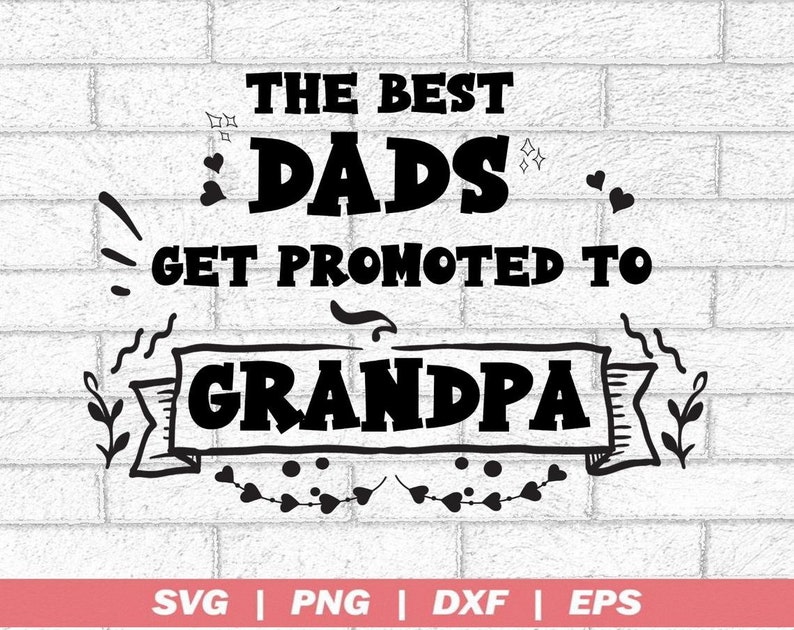 Download The Best Dads Get Promoted To Grandpa SVG Vector Image Cut ...