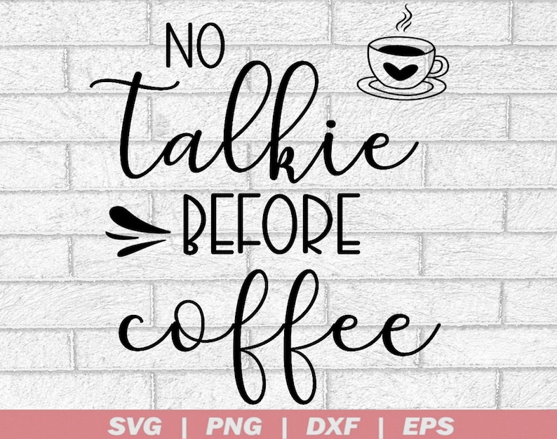 Free Free 129 No Talkie Before Coffee Svg SVG PNG EPS DXF File