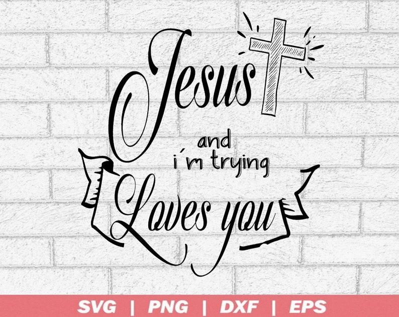 Download Two quotes Jesus Loves You and I'm Trying svg | Etsy