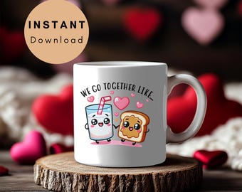 Envoltorio para taza de San Valentín para imprimir digitalmente Descarga un lindo diseño de mantequilla de maní y leche con el texto "We Go Together Like..." para ella, él, pareja y amigos