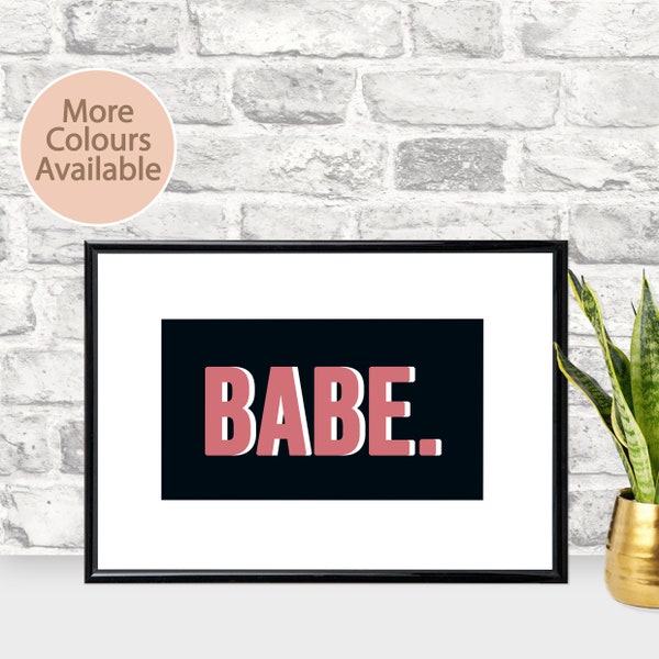 BABE. Print, Babe Print, Girl Print,Wall Art, Home Decor, Poster Print, Wall Print, Typography Print, Quote Print, Motivational Print