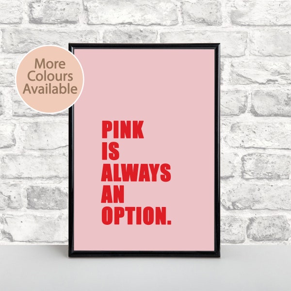 Pink Is Always An Option Print, Wall Art, Home Decor, Poster Print, Wall Print, Typography Print, Quote Print, Motivational Print