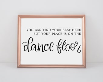 Find Your Seat Here Place is on the Dance Floor Sign | Wedding Reception Seating Chart Printable | Instant Digital Download