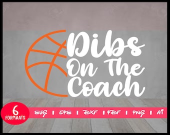 Dibs On The Coach Basketball SVG: Cricut, Silhouette (Digital Download)