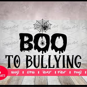 May include: Black graphic design with the words "BOO TO BULLYING" in a spooky font, with a spider web and spider. Includes file formats: SVG, EPS, DXF, PDF, PNG, and AI. The design is on a light wood-grain background.
