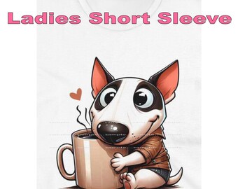 DigiPups Bull Terrier Dog Breed Hot Coffee Time Drinking Funny Cartoon Graphic Art Short Sleeve Ladies T Shirt