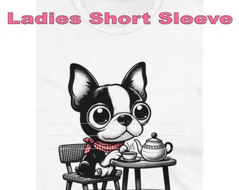DigiPups Boston Terrier Dog Breed Tea Party For One Funny Cartoon Graphic Art Short Sleeve Ladies T Shirt