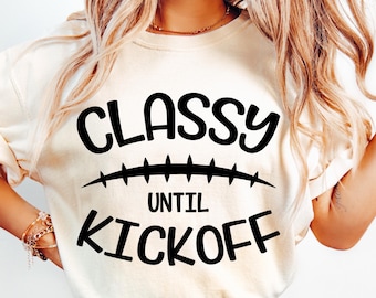 Classy Until Kickoff Svg, Football Mom Svg, Game Day Svg, Silhouette, Cricut, Cameo, Digital, Football Shirt Svg, Sports Mom, Football Mama