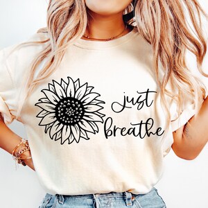 Just Breathe SVG, Salute mentale SVG, Amore SVG, Ispirazione SVG, Girasole SVG, Cristiano Png, Sei abbastanza SVG, Amore per se stessi SVG