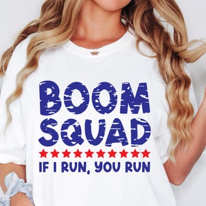 Boom Squad If I Run You Run SVG, 4th of July SVG, July 4th svg, Fourth of July svg, USA Flag svg, Independence Day Shirt, Cut File Cricut