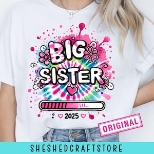 Kids Big Sister Loading 2025 PNG, Promoted To Big Sister 2025 shirt design, Soon to Be Big Sister Shower Sublimation Shirt digital download