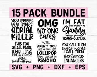 Może przedstawiać: Różowo-czarny projekt graficzny z tekstem "15 Pack Bundle" u góry. Projekt zawiera 6 różnych humorystycznych powiedzeń, w tym "You inspire my inner serial killer", "OMG No one cares", "I'm fat but identify as skinny Trans-slender", "This too shall pass. It might pass like a kidney stone. But it will pass", "Well... Aren't you just a fun little lollipop triple dipped in psycho", oraz "You call them swear words I call them sentence enhancers". Dolna część projektu zawiera tekst "SVG + PNG + DXF + EPS".