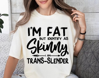 I'm Fat But I Identify As Skinny SVG PNG PDF, Snarky Quote Svg, Sarcastic Svg, Funny Shirt Svg, Adulting Saying Svg, Funny Quote Svg, Humor