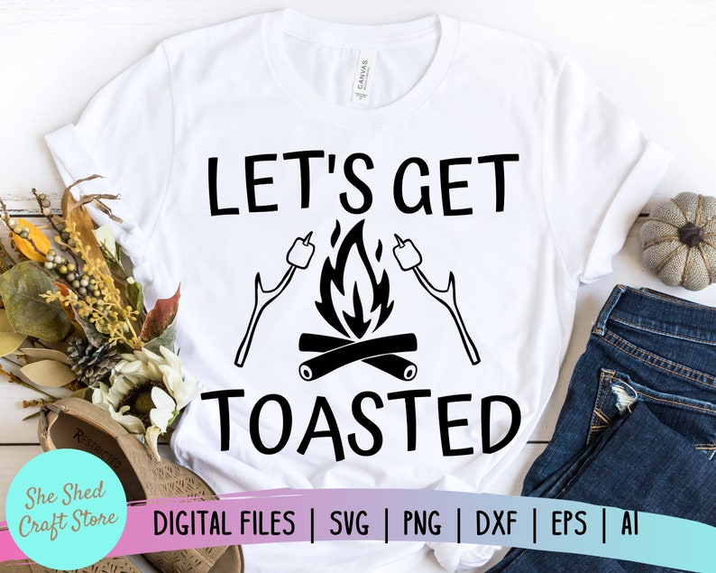 Download Let's Get Toasted Svg Files For Cricut Funny Camping SVG ...