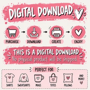 May include: A digital download instruction graphic with pink brushstroke backgrounds. It features icons for purchase, download, create, and enjoy, followed by the text: This is a digital download. No physical product will be shipped.