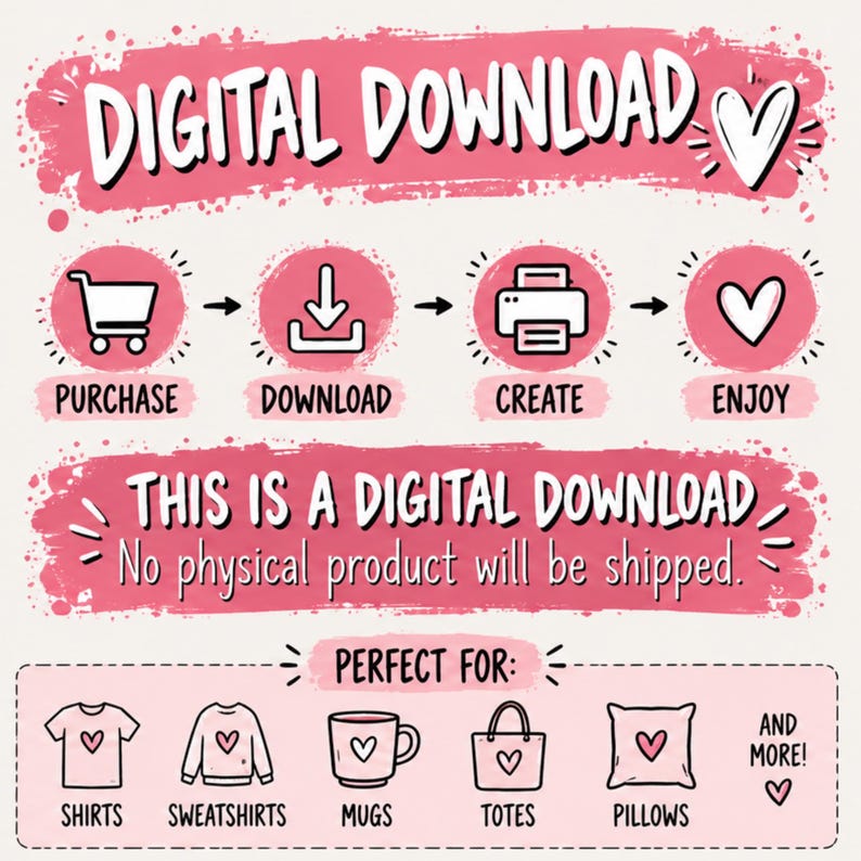 May include: A digital download instruction graphic with pink brushstroke backgrounds. It features icons for purchase, download, create, and enjoy, followed by the text: This is a digital download. No physical product will be shipped.