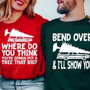 Where Do You Think You're Gonna Put a Tree That Big SVG PNG, Bend Over I'll Show You, Matching Couple Christmas, Griswold Svg, Ugly Sweaters