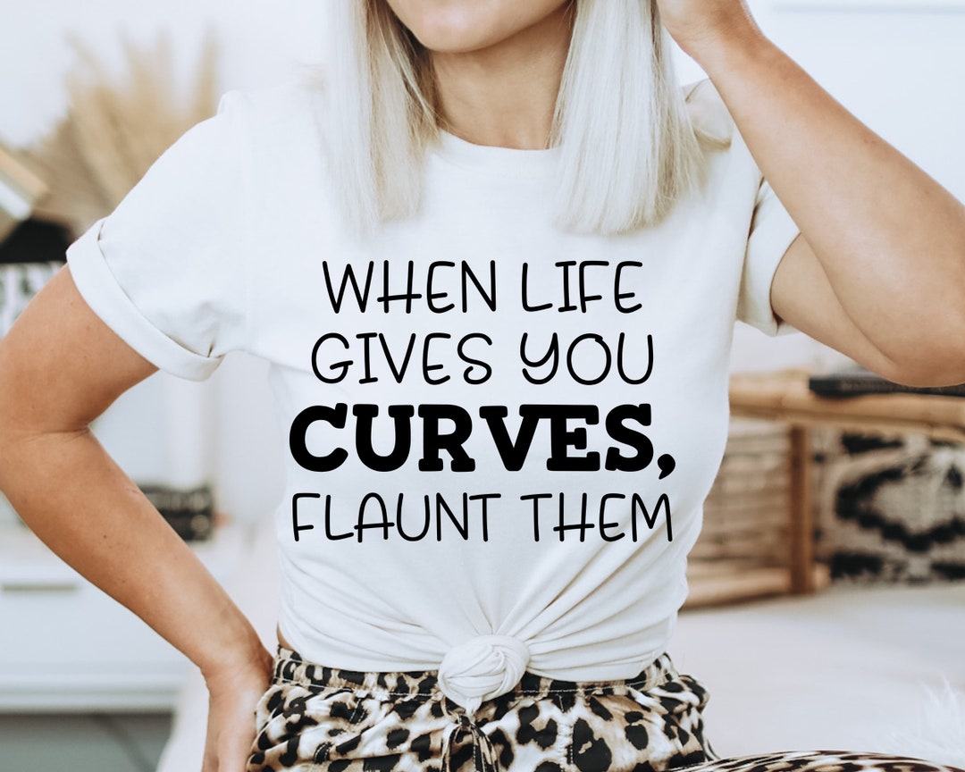 When Life Gives You Curves Svg Curvy Woman Svg Funny Mom Etsy UK