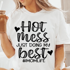 Hot Mess Just Doing My Best SVG, Sarcastic Svg, Mom Svg Sayings, Mom Quotes Svg, Mom Life, Silhouette, Cricut, Cut File, Digital Download