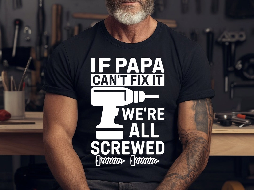 If Papa Can’t Fix It We’re All Screwed Svg, Father’s Day Svg, Daddy Svg