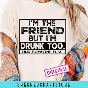 Girls Trip Svg, I&#39;m The Friend But I&#39;m Drunk Too Svg, Girls Weekend Svg, BFF Svg, Bachelorette Svg, Silhouette, Cricut, Cut File, Digital
