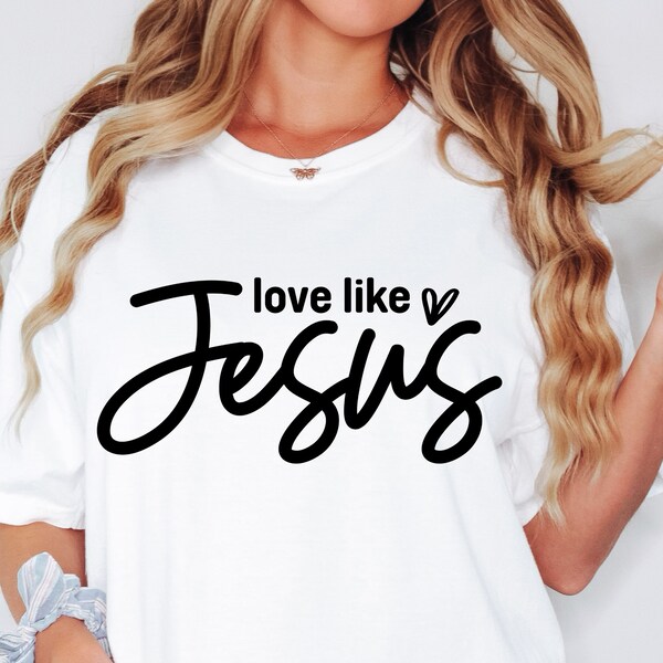 Love Like Jesus Svg, Bible Verse Svg, Scripture Svg, Self Love Svg, Spiritual Svg, Mental Health Svg, Kindness Svg, Faith, Cricut Cut Files