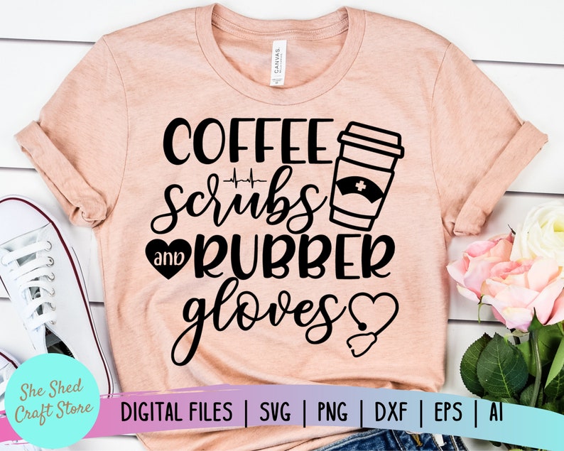 Download Coffee Scrubs and Rubber Gloves Nurse Life svg Nursing svg ...