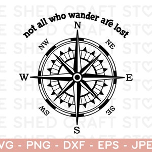May include: Black and white compass with the text "not all who wander are lost" around the compass. The compass points north, south, east, and west.
