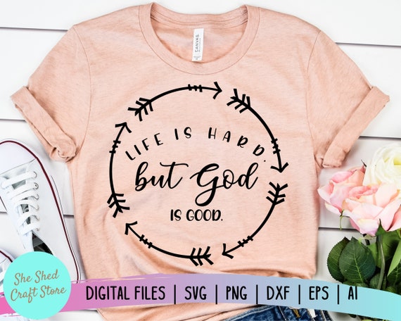 Download Life Is Hard But God Is Good Svg Files For Cricut Christian Etsy