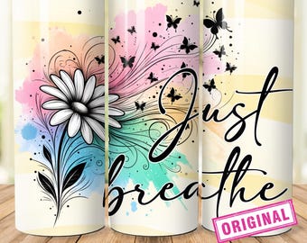 Just Breathe Positive Affirmation Tumbler Wrap 20 oz Skinny Tumbler Sublimation Design Digital Download PNG Instant DIGITAL ONLY
