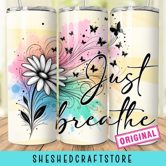 Just Breathe Positive Affirmation Tumbler Wrap 20 oz Skinny Tumbler Sublimation Design Digital Download PNG Instant DIGITAL ONLY