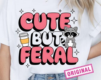 Cute But Feral Funny PNG Sarcastic Snarky Png Funny Raccoon Adult Humor Funny Sarcastic Quote Png shirt Sublimation Design, Digital Download