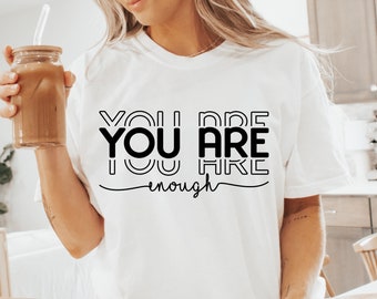 You Are Enough SVG Png Dxf Eps, Inspirational Svg, Positive Quote Svg, Mental Health Svg, Positive Svg, Motivational Svg, Self Love Svg