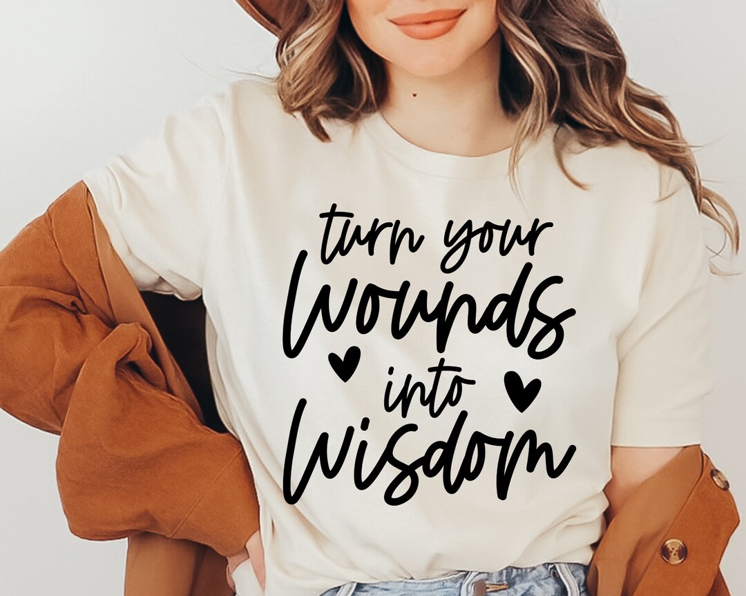 Turn Your Wounds Into Wisdom Svg, Motivational Svg, Self Love Svg ...