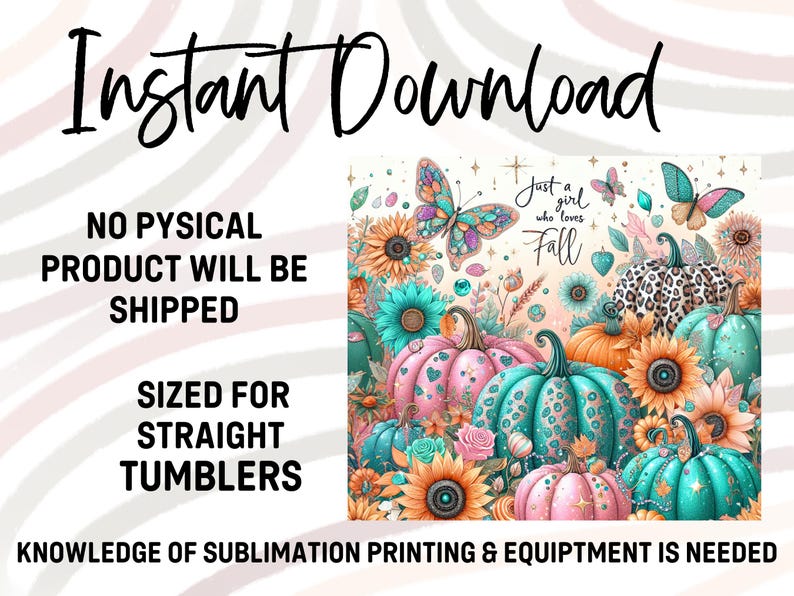May include: A digital download design featuring a whimsical fall-themed design with pumpkins, butterflies, sunflowers, and the text "Just a girl who loves Fall".