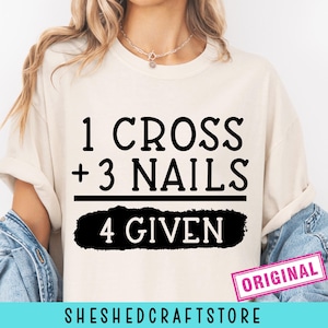 1 Cross 3 Nails Forgiven SVG, Easter Shirt Svg, Easter Svg, Happy Easter Svg, He Is Risen Svg, Inspirational Quotes Svg, Spring Svg, Cricut